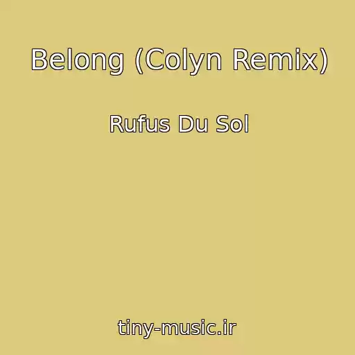 کاور آهنگ Belong (Colyn Remix) از Rufus Du Sol