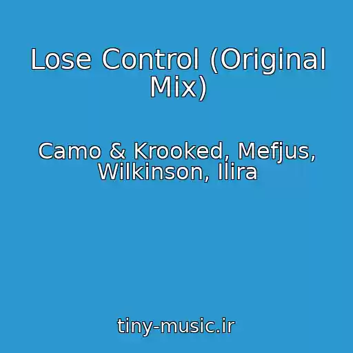 کاور آهنگ Lose Control (Original Mix) از Camo & Krooked, Mefjus, Wilkinson, Ilira