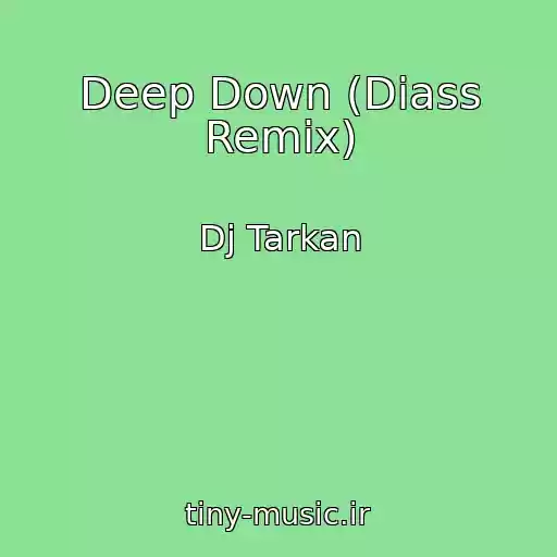کاور آهنگ Deep Down (Diass Remix) از Dj Tarkan
