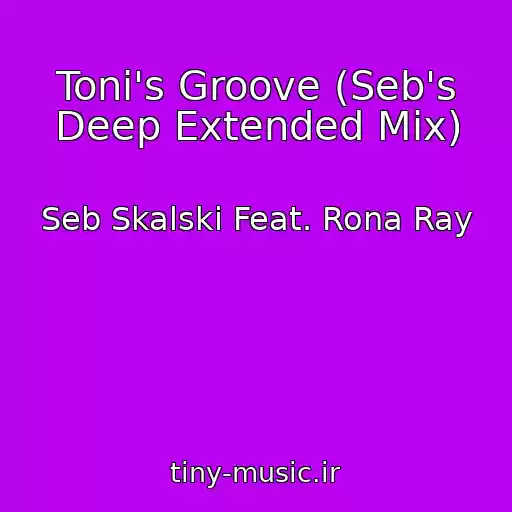 کاور آهنگ Toni's Groove (Seb's Deep Extended Mix) از Seb Skalski Feat. Rona Ray