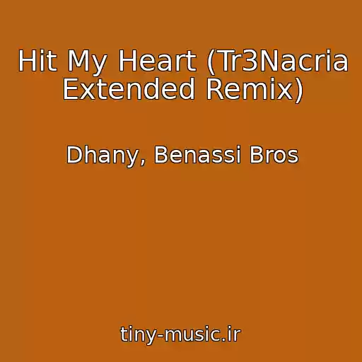 کاور آهنگ Hit My Heart (Tr3Nacria Extended Remix) از Dhany, Benassi Bros