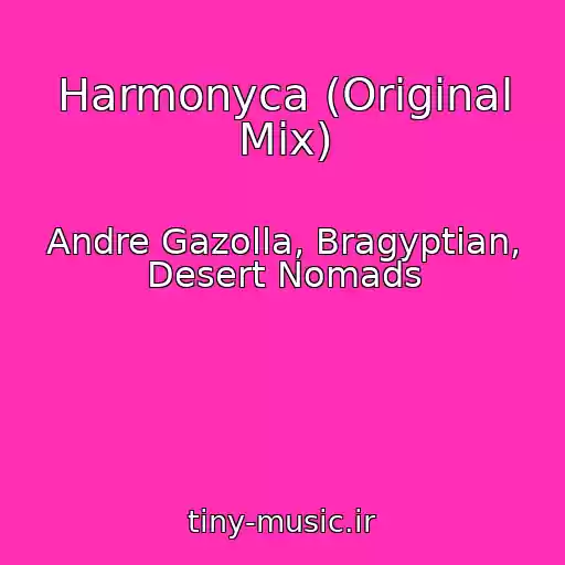 کاور آهنگ Harmonyca (Original Mix) از Andre Gazolla, Bragyptian, Desert Nomads