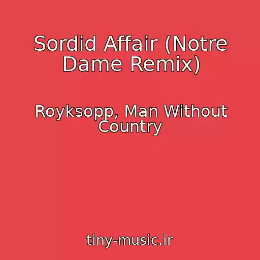 کاور آهنگ Sordid Affair (Notre Dame Remix) از Royksopp, Man Without Country