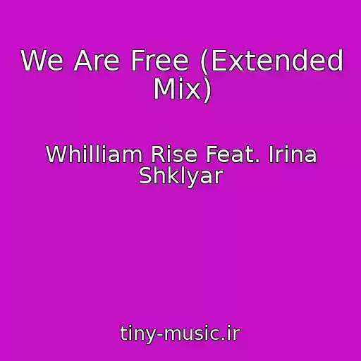 کاور آهنگ We Are Free (Extended Mix) از Whilliam Rise Feat. Irina Shklyar