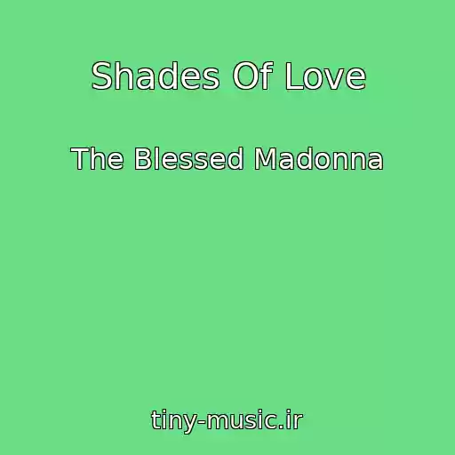 کاور آهنگ Shades Of Love از The Blessed Madonna