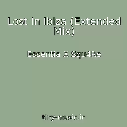 کاور آهنگ Lost In Ibiza (Extended Mix) از Essentia X Squ4Re
