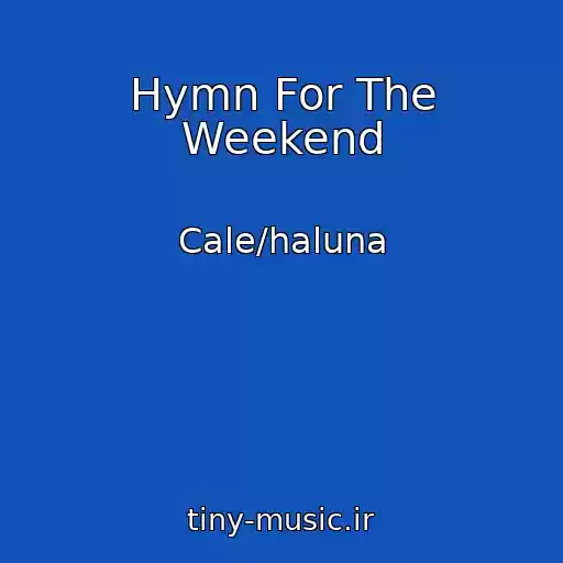 کاور آهنگ Hymn For The Weekend از Cale/haluna