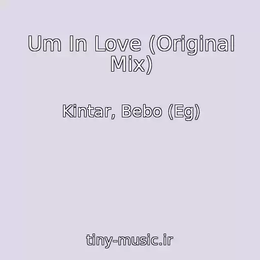 کاور آهنگ Um In Love (Original Mix) از Kintar, Bebo (Eg)