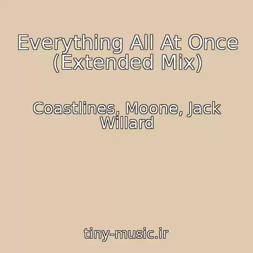 کاور آهنگ Everything All At Once (Extended Mix) از Coastlines, Moone, Jack Willard