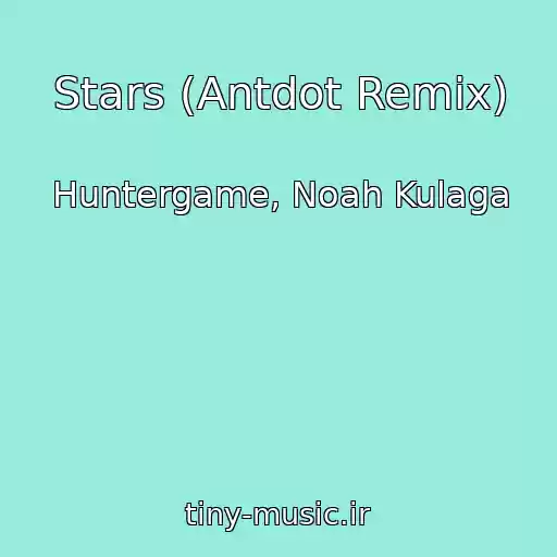 کاور آهنگ Stars (Antdot Remix) از Huntergame, Noah Kulaga