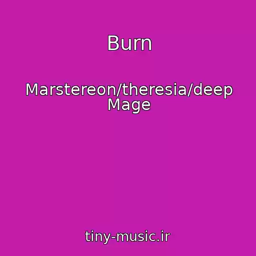 کاور آهنگ Burn از Marstereon/theresia/deep Mage