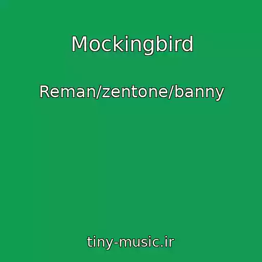کاور آهنگ Mockingbird از Reman/zentone/banny