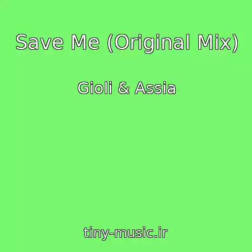 کاور آهنگ Save Me (Original Mix) از Gioli & Assia