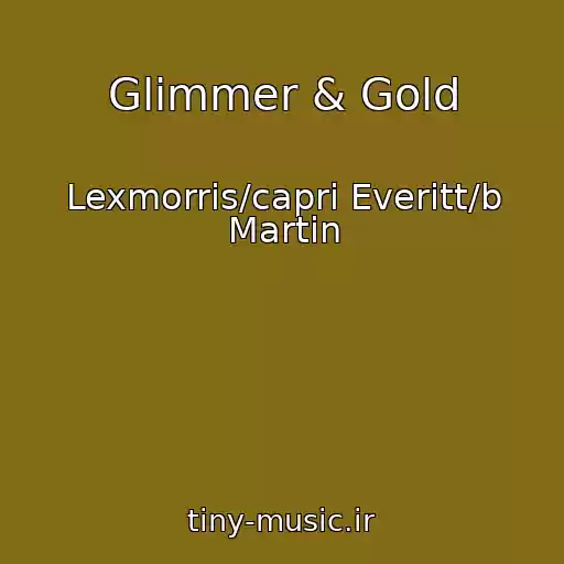 کاور آهنگ Glimmer & Gold از Lexmorris/capri Everitt/b Martin