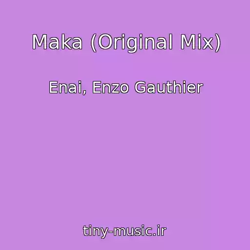 کاور آهنگ Maka (Original Mix) از Enai, Enzo Gauthier