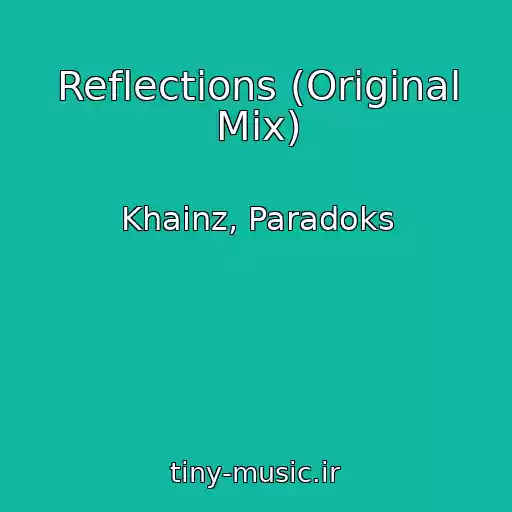 کاور آهنگ Reflections (Original Mix) از Khainz, Paradoks