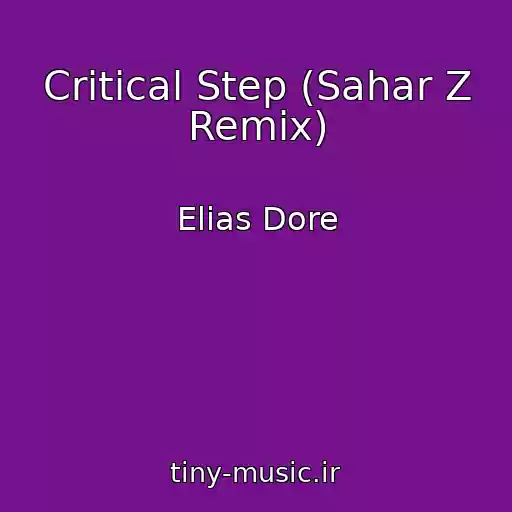 کاور آهنگ Critical Step (Sahar Z Remix) از Elias Dore