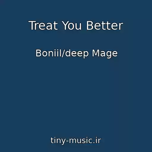 کاور آهنگ Treat You Better از Boniil/deep Mage