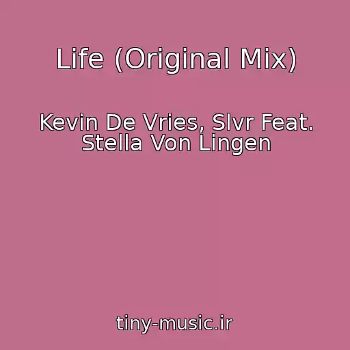 کاور آهنگ Life (Original Mix) از Kevin De Vries, Slvr Feat. Stella Von Lingen
