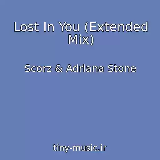 کاور آهنگ Lost In You (Extended Mix) از Scorz & Adriana Stone