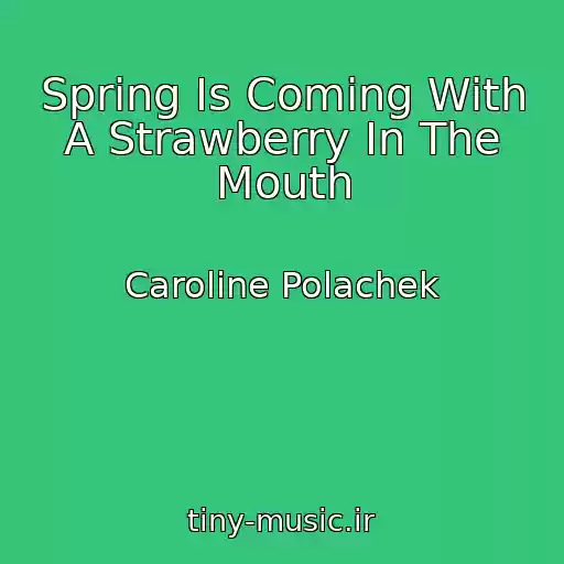کاور آهنگ Spring Is Coming With A Strawberry In The Mouth از Caroline Polachek