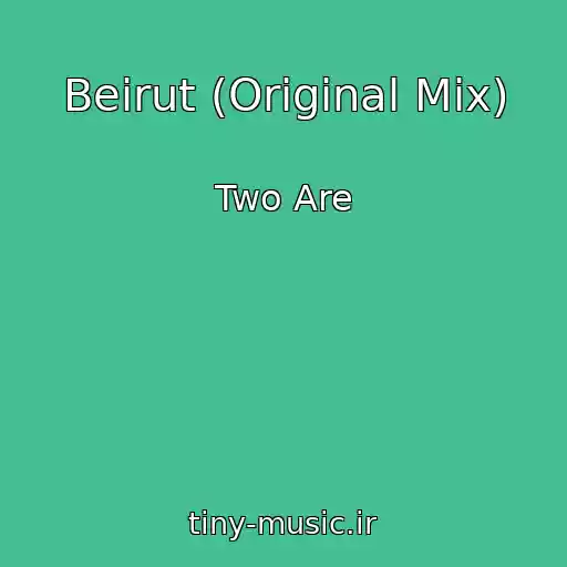 کاور آهنگ Beirut (Original Mix) از Two Are