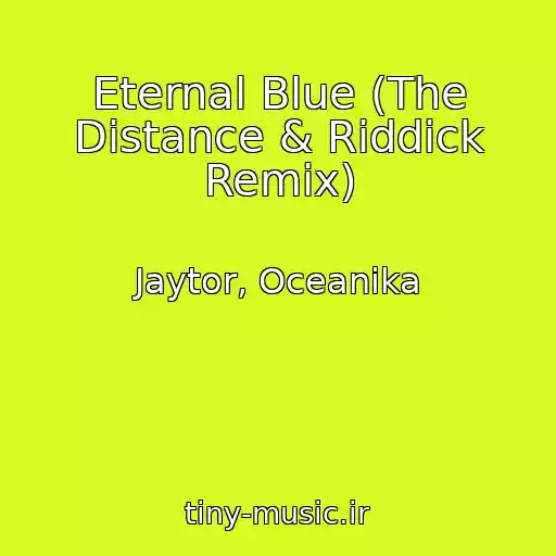 کاور آهنگ Eternal Blue (The Distance & Riddick Remix) از Jaytor, Oceanika