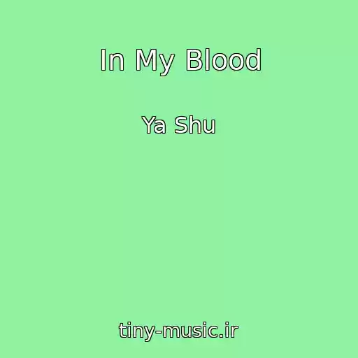 کاور آهنگ In My Blood از Ya Shu