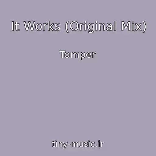 کاور آهنگ It Works (Original Mix) از Tomper