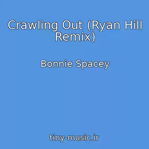 کاور آهنگ Crawling Out (Ryan Hill Remix) از Bonnie Spacey