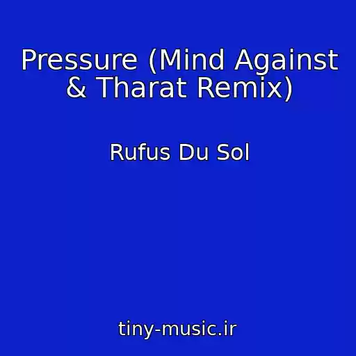 کاور آهنگ Pressure (Mind Against & Tharat Remix) از Rufus Du Sol