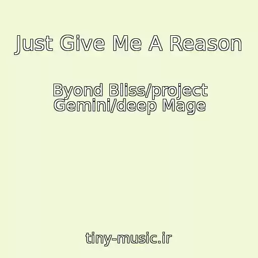 کاور آهنگ Just Give Me A Reason از Byond Bliss/project Gemini/deep Mage