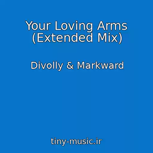 کاور آهنگ Your Loving Arms (Extended Mix) از Divolly & Markward