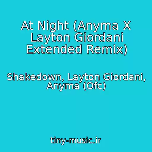کاور آهنگ At Night (Anyma X Layton Giordani Extended Remix) از Shakedown, Layton Giordani, Anyma (Ofc)