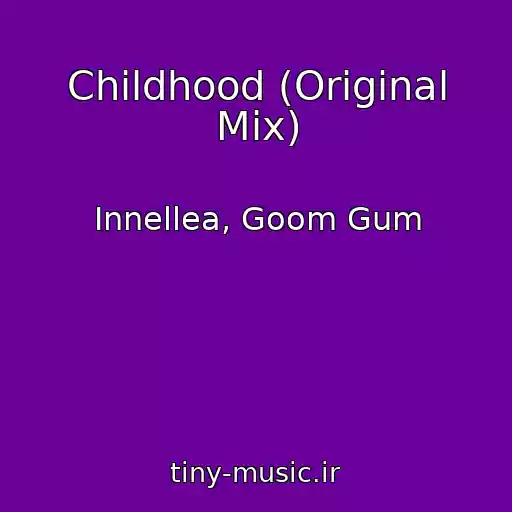 کاور آهنگ Childhood (Original Mix) از Innellea, Goom Gum