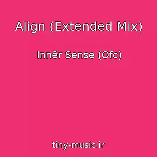 کاور آهنگ Align (Extended Mix) از Innēr Sense (Ofc)