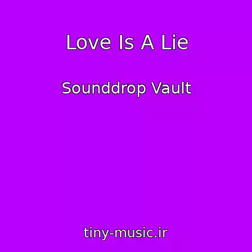 کاور آهنگ Love Is A Lie از Sounddrop Vault