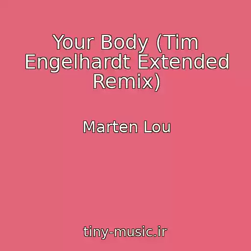 کاور آهنگ Your Body (Tim Engelhardt Extended Remix) از Marten Lou