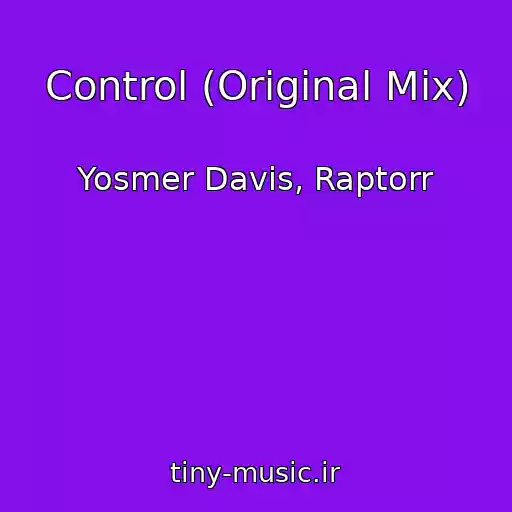 کاور آهنگ Control (Original Mix) از Yosmer Davis, Raptorr