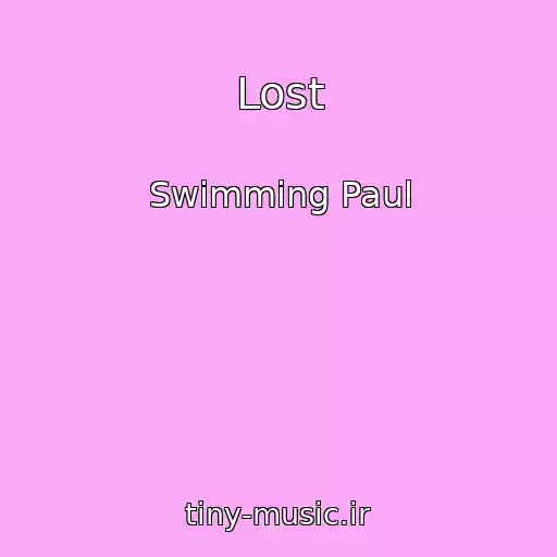 کاور آهنگ Lost از Swimming Paul