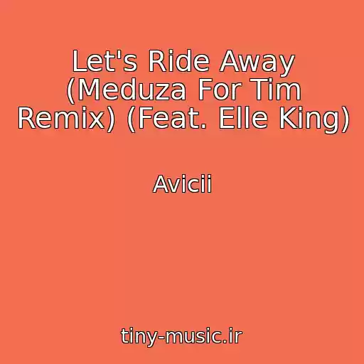 کاور آهنگ Let's Ride Away (Meduza For Tim Remix) (Feat. Elle King) از Avicii