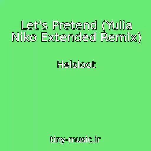 کاور آهنگ Let's Pretend (Yulia Niko Extended Remix) از Helsloot
