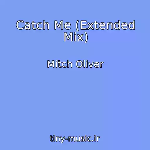 کاور آهنگ Catch Me (Extended Mix) از Mitch Oliver