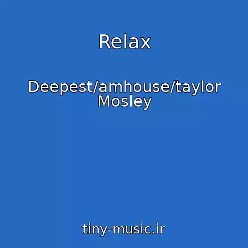کاور آهنگ Relax از Deepest/amhouse/taylor Mosley