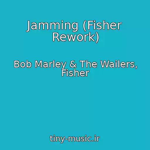 کاور آهنگ Jamming (Fisher Rework) از Bob Marley & The Wailers, Fisher