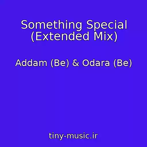 کاور آهنگ Something Special (Extended Mix) از Addam (Be) & Odara (Be)