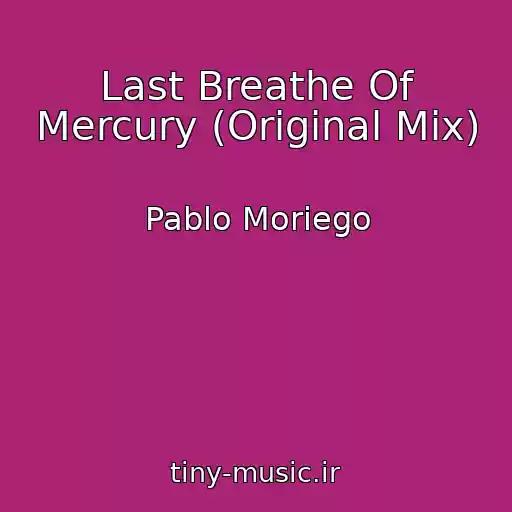 کاور آهنگ Last Breathe Of Mercury (Original Mix) از Pablo Moriego