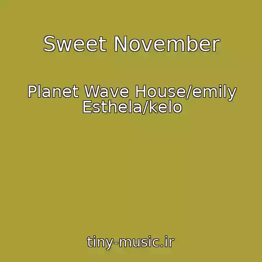کاور آهنگ Sweet November از Planet Wave House/emily Esthela/kelo