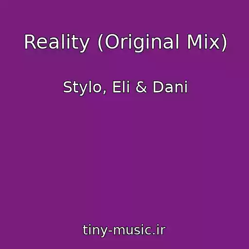 کاور آهنگ Reality (Original Mix) از Stylo, Eli & Dani