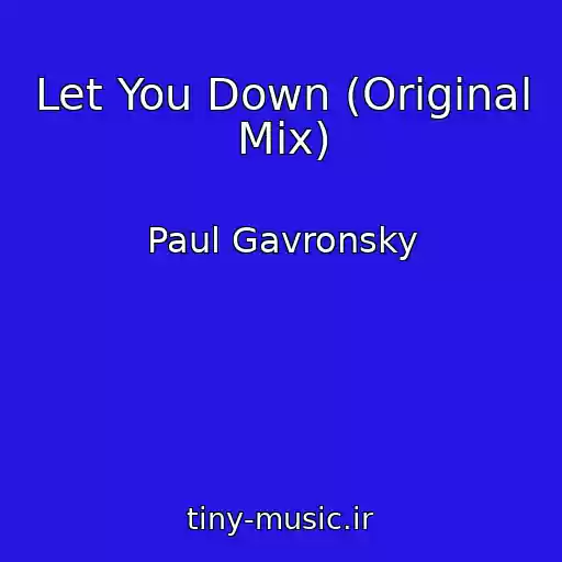 کاور آهنگ Let You Down (Original Mix) از Paul Gavronsky
